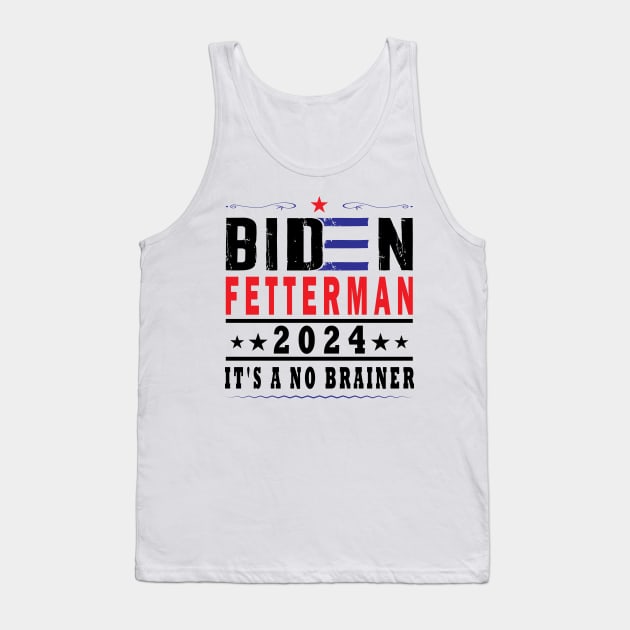 Biden Fetterman 2024 It's A No Brainer Tank Top by ArticArtac